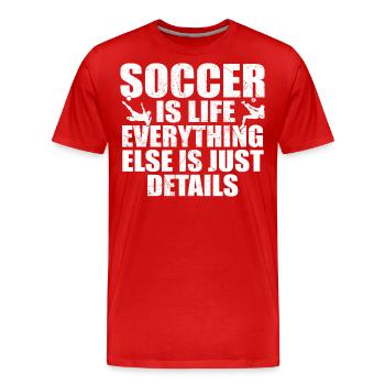 Soccer is life, everything else is just details - T-shirt bio Premium Homme - rouge - Devant - Damien (186cm)