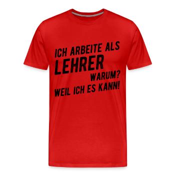 Lustiger Lehrer Spruch - Männer Premium Bio T-Shirt - Rot - Vorne - Damien (186cm)