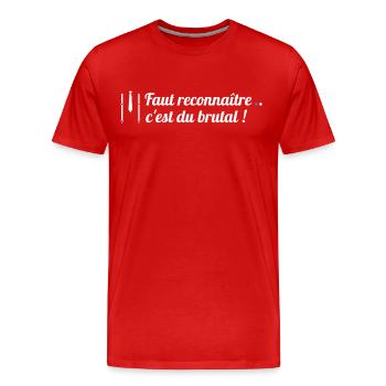"Faut reconnaître c du brutal" Tontons Flingueurs - T-shirt bio Premium Homme - rouge - Devant - Damien (186cm)