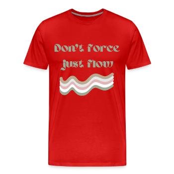 Ne forcez pas juste le flux - T-shirt bio Premium Homme - rouge - Devant - Damien (186cm)