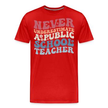 Never Underestimate a Public School Teacher - Men's Premium Organic T-Shirt - red - Front - Damien (186cm)