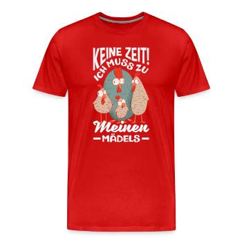 Keine Zeit! Ich muss zu meinen Mädels – Hühner - Männer Premium Bio T-Shirt - Rot - Vorne - Damien (186cm)
