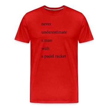 Padel Shirt /never underestimate man with padel... - Männer Premium Bio T-Shirt - Rot - Vorne - Damien (186cm)