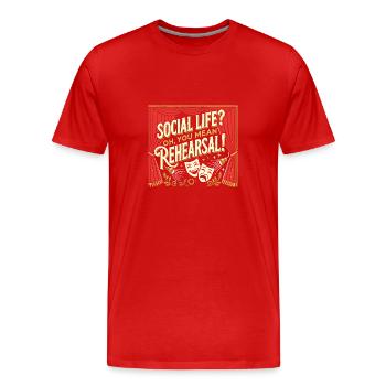 Soziales Leben? Oh, Sie meinen die Probe! - Männer Premium Bio T-Shirt - Rot - Vorne - Damien (186cm)