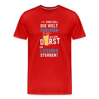 eher soll die Welt verderben als vor Durst ein Luz - Männer Premium Bio T-Shirt - Rot - Vorne - Damien (186cm)