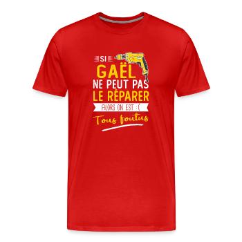Si Gaël ne peut pas le réparer on est foutus - T-shirt bio Premium Homme - rouge - Devant - Damien (186cm)