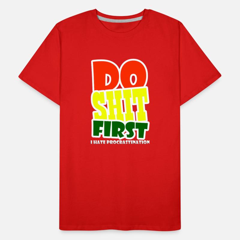 I hate procrastination - DO SHIT FIRST Männer Premium Bio T-Shirt