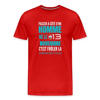 Anniversaire - Né le 13 Novembre Frôler perfection - T-shirt bio Premium Homme - rouge - Devant - Damien (186cm)