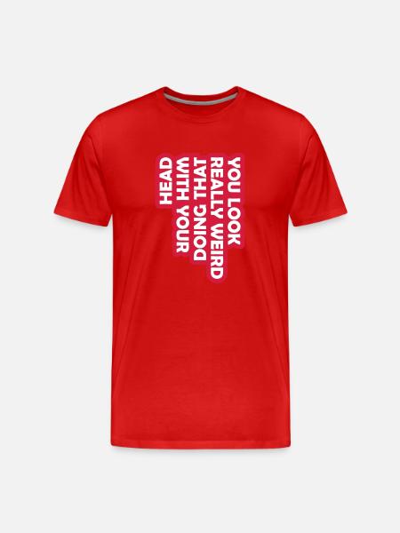 you look really weird - Men's Premium Organic T-Shirt - red