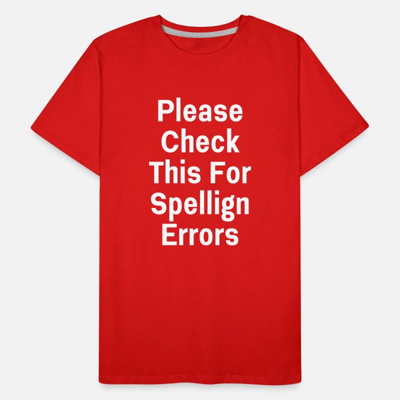Please Check This For Spellign Errors Men's Premium Organic T-Shirt