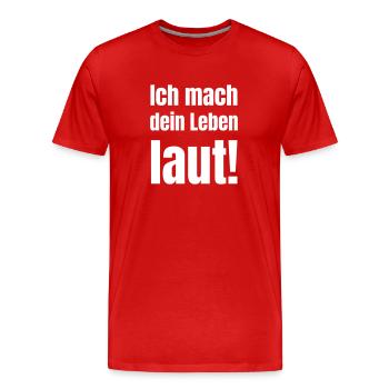 Ich mache dein Leben laut! - Männer Premium Bio T-Shirt - Rot - Vorne - Damien (186cm)