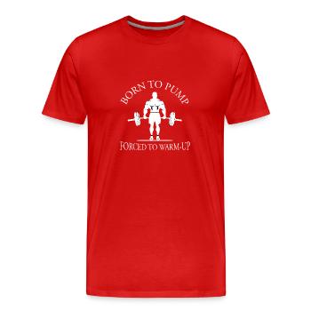 Born To Pump - Forcé de s’échauffer Gym Musculation - T-shirt bio Premium Homme - rouge - Devant - Damien (186cm)