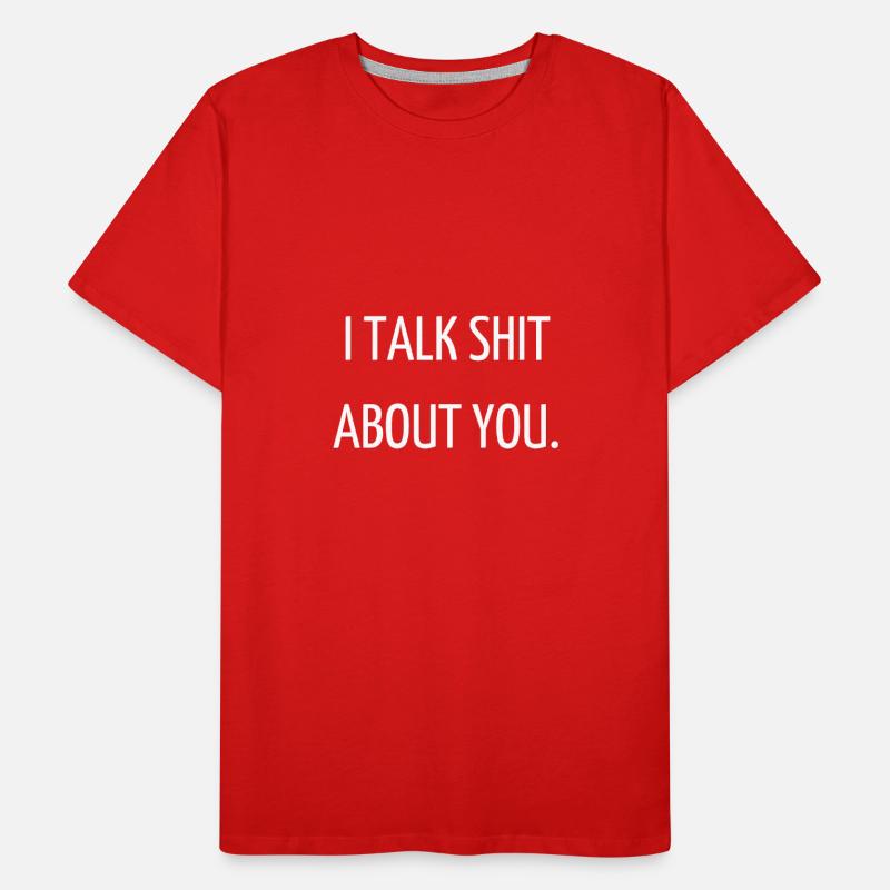 Ich rede Scheiße über dich. Männer Premium Bio T-Shirt