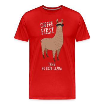 Coffee First Then No Prob-Llama - Männer Premium Bio T-Shirt - Rot - Vorne - Damien (186cm)