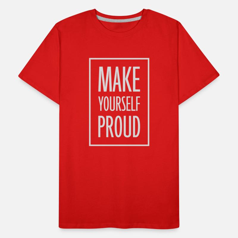 make yourself proud quote Men's Premium Organic T-Shirt