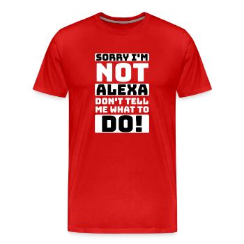 tut mir leid, ich bin nicht Alexa, sag mir nicht, was ich tun soll - Männer Premium Bio T-Shirt - Rot - Vorne - Damien (186cm)