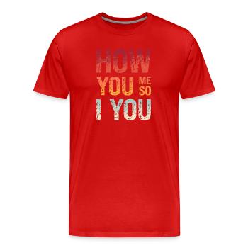 Denglish Wie Du Mir So Ich Dir How You Me So I You - Männer Premium Bio T-Shirt - Rot - Vorne - Damien (186cm)