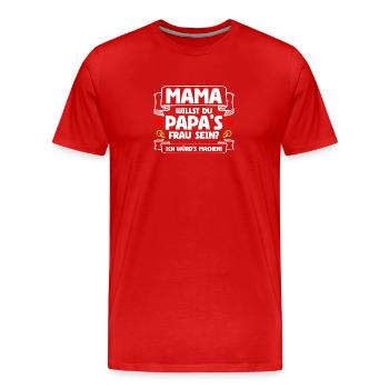 Papa's Frau Heiratsantrag Hochzeitsantrag - Männer Premium Bio T-Shirt - Rot - Vorne - Damien (186cm)