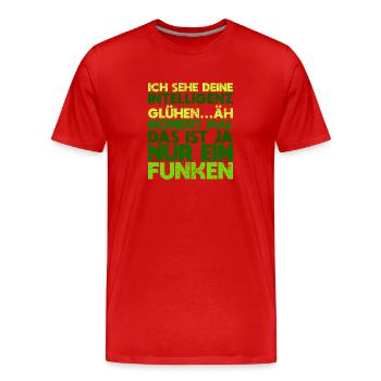 Ich Sehe Deine Intelligenz Glühen.. äh, Moment... - Männer Premium Bio T-Shirt - Rot - Vorne - Damien (186cm)