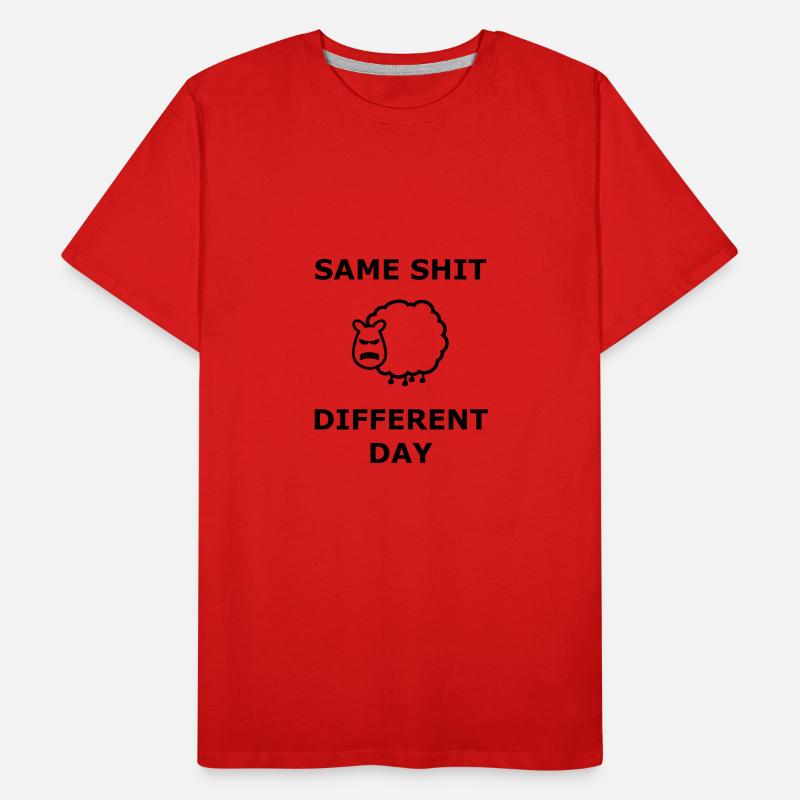 Same Shit Different Day Selbe Scheiße anderer Tag Männer Premium Bio T-Shirt