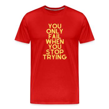 you only fail when you stop trying - Männer Premium Bio T-Shirt - Rot - Vorne - Damien (186cm)