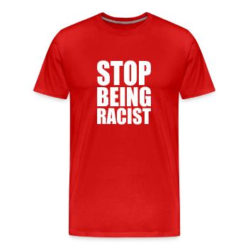 Stop being racist - Men's Premium Organic T-Shirt - red - Front - Damien (186cm)