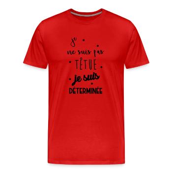 Je ne suis pas têtue... Drôle Déterminée Caractère - T-shirt bio Premium Homme - rouge - Devant - Damien (186cm)