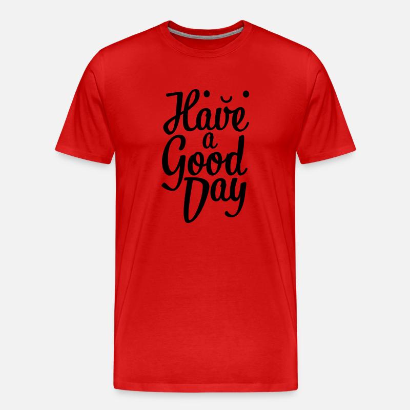 have a good day - Männer Premium Bio T-Shirt - Rot