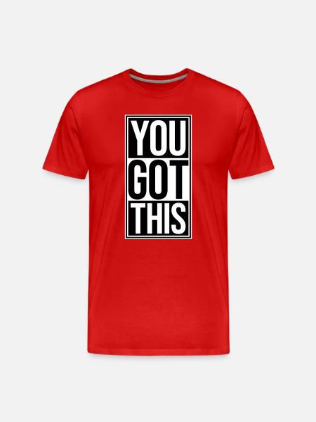 You Got This Motivational Inspirational Quote - Men's Premium Organic T-Shirt - red