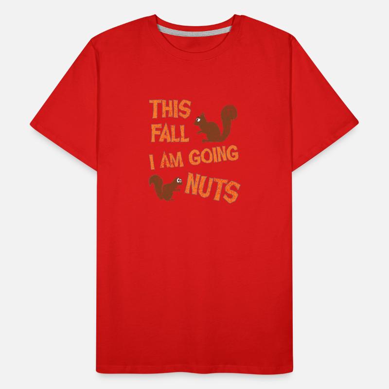 This Fall I Am Going Nuts, Squirrel Life Men's Premium Organic T-Shirt