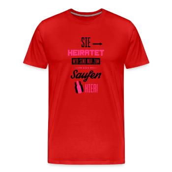 sie heiratet wir saufen hier - Männer Premium Bio T-Shirt - Rot - Vorne - Damien (186cm)