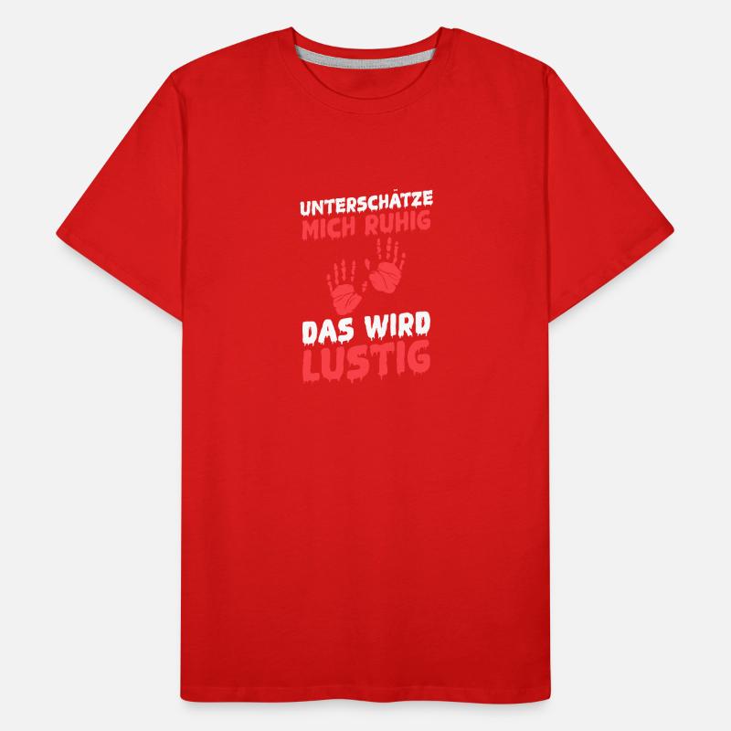 Unterschätze Mich Ruhig Das Wird Lustig Männer Premium Bio T-Shirt