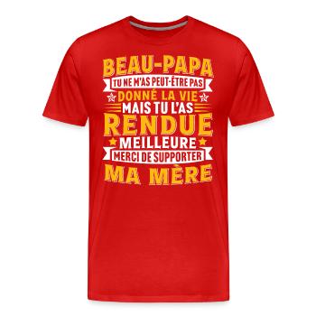 Beau-Papa Merci De Supporter Ma Mère - T-shirt bio Premium Homme - rouge - Devant - Damien (186cm)