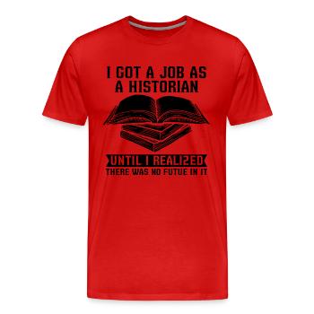 J’ai obtenu un emploi en tant qu’historien Équipe de recherche Historiens - T-shirt bio Premium Homme - rouge - Devant - Damien (186cm)