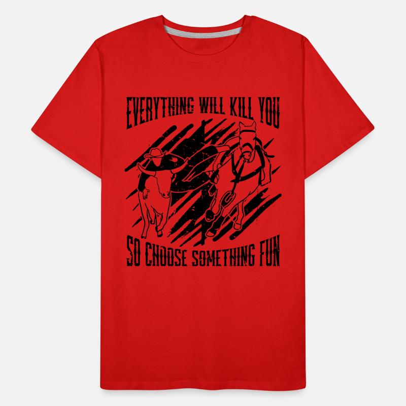 Everything Will Kill Team Roping Steer Wrestler Men's Premium Organic T-Shirt