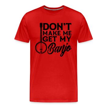 Ne me faites pas obtenir mon banjo musique folklorique Lecteur de banjo - T-shirt bio Premium Homme - rouge - Devant - Damien (186cm)