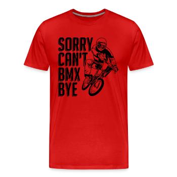Sorry Can't BMX Bye Bike Racing Cyclist BMX Rider - Männer Premium Bio T-Shirt - Rot - Vorne - Damien (186cm)