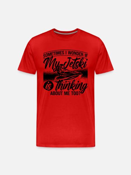 Sometimes I Wonder Jet Skiing Watercraft Jet Skier - Men's Premium Organic T-Shirt - 