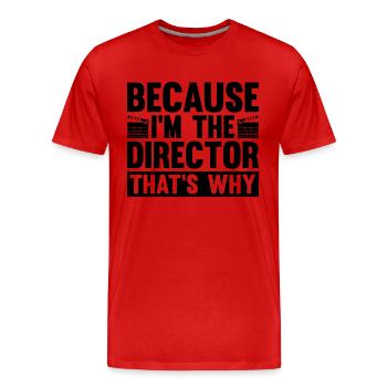 Because I'm The Director Cinema Film Directors - Men's Premium Organic T-Shirt - red - Front - Damien (186cm)