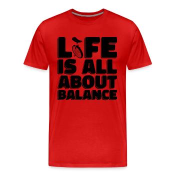 Life Is All About Balance Unicycling Unicyclist - Men's Premium Organic T-Shirt - red - Front - Damien (186cm)