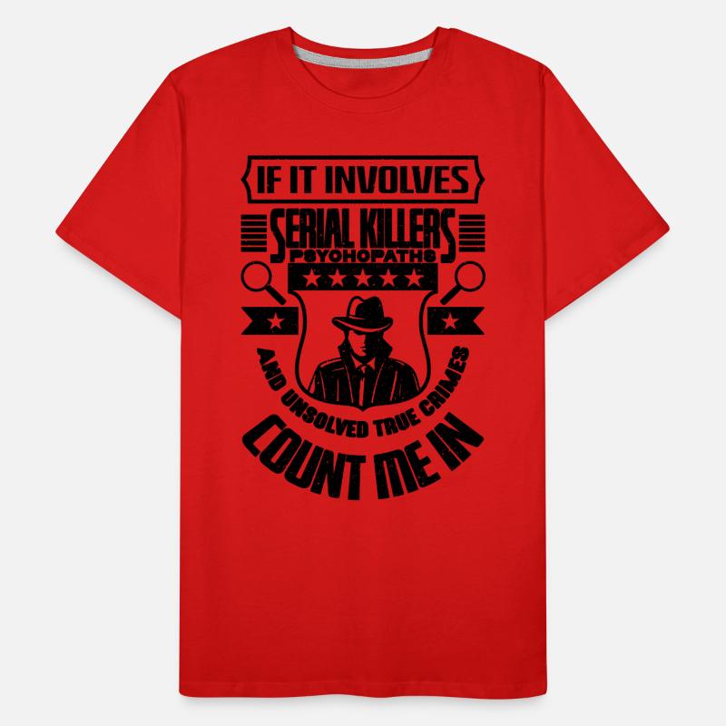 If It Involves Serial Killers Police Detectives Men's Premium Organic T-Shirt