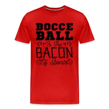 Bocce Ball Is The Bacon Of Sports Bocci Ball Sport - Men's Premium Organic T-Shirt - red - Front - Damien (186cm)