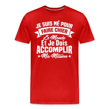 je suis né pour faire chier le monde - T-shirt bio Premium Homme - rouge - Devant - Damien (186cm)