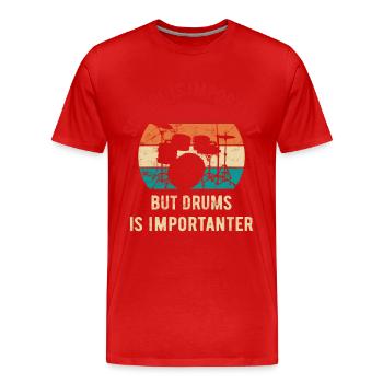 School is important but drums is importanter - Männer Premium Bio T-Shirt - Rot - Vorne - Damien (186cm)