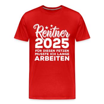 Rentner 2025 Für diesen Fetzen - lange arbeiten - Männer Premium Bio T-Shirt - Rot - Vorne - Damien (186cm)