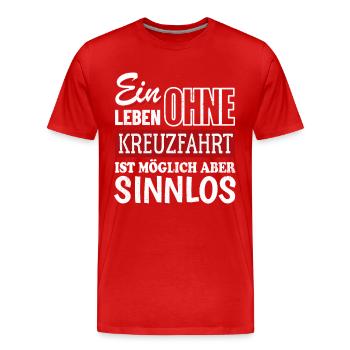 Ein Leben ohne Kreuzfahrt - möglich aber sinnlos - Männer Premium Bio T-Shirt - Rot - Vorne - Damien (186cm)