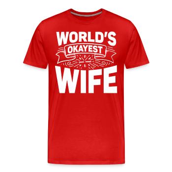 Worlds Okayest Wife Funny Wife - Men's Premium Organic T-Shirt - red - Front - Damien (186cm)