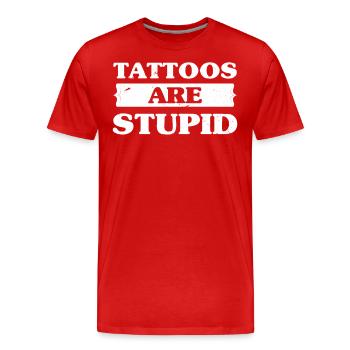 Tattoos Are Stupid Funny Sarcastic Tattoo - Männer Premium Bio T-Shirt - Rot - Vorne - Damien (186cm)