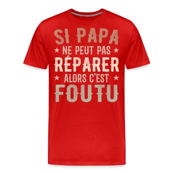 Wenn Papa es nicht reparieren kann, dann ist es erledigt - Männer Premium Bio T-Shirt - Rot - Vorne - Damien (186cm)