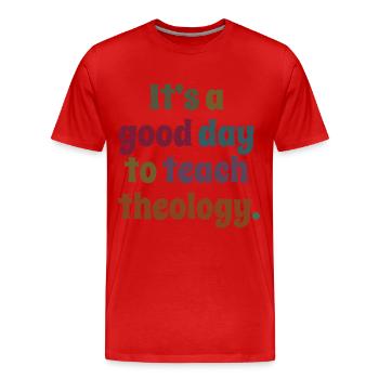 C’est une bonne journée pour enseigner le don d’un professeur de théologie - T-shirt bio Premium Homme - rouge - Devant - Damien (186cm)